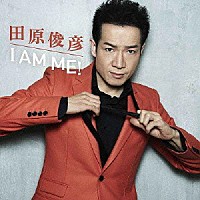 田原俊彦「 Ｉ　ＡＭ　ＭＥ！」