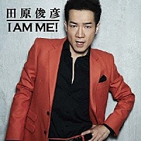 田原俊彦「 Ｉ　ＡＭ　ＭＥ！」