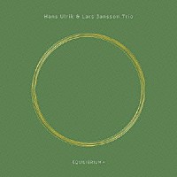 ハンス・ウルリク＆ラーシュ・ヤンソン・トリオ「 エクリブリウム＋」