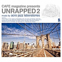 ａｃｒｏ　ｊａｚｚ　ｌａｂｏｒａｔｏｒｉｅｓ「 ＣＡＦＥ　ｍａｇａｚｉｎｅ　ｐｒｅｓｅｎｔｓ　ＵＮＲＡＰＰＥＤ　２」