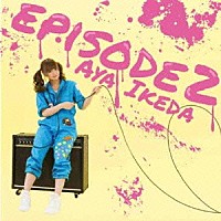 池田彩「 ｅｐｉｓｏｄｅ　２」