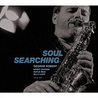 ジョルジュ・ロベール「 ＳＯＵＬ　ＳＥＡＲＣＨＩＮＧ」