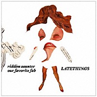 ｒｉｄｄｉｍ　ｓａｕｎｔｅｒ／ｏｕｒ　ｆａｖｏｒｉｔｅ　ｆａｂ「 ＬＡＴＥＴＨＩＮＧＳ」