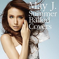 Ｍａｙ　Ｊ．「 Ｓｕｍｍｅｒ　Ｂａｌｌａｄ　Ｃｏｖｅｒｓ」