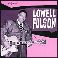 ローウェル・フルスン「 アーリー・レコーディングス　１９４６－１９５２」