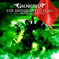 ＧＡＬＮＥＲＹＵＳ 「ＴＨＥ　ＩＲＯＮＨＥＡＲＴＥＤ　ＦＬＡＧ　Ｖｏｌ．１：ＲＥＧＥＮＥＲＡＴＩＯＮ　ＳＩＤＥ」