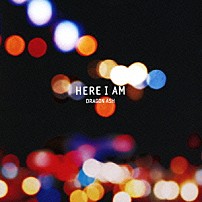 ＤＲＡＧＯＮ　ＡＳＨ 「ＨＥＲＥ　Ｉ　ＡＭ」