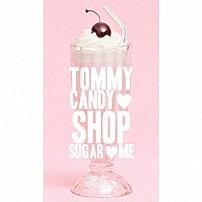 ＴＯＭＭＹ　ＦＥＢＲＵＡＲＹ６ 「ＴＯＭＭＹ　ＣＡＮＤＹ　ＳＨＯＰ　□　ＳＵＧＡＲ　□　ＭＥ」