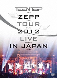 ＴＥＥＮＴＯＰ「ＴＥＥＮＴＯＰ　ＺＥＰＰ　ＴＯＵＲ　２０１２　ＬＩＶＥ　ＩＮ　ＪＡＰＡＮ」
