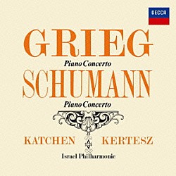 カッチェン　ケルテス イスラエル・フィルハーモニー管弦楽団「グリーグ＆シューマン：ピアノ協奏曲」