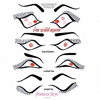 フランシス・フェイ「 アイム・ワイルド・アゲイン」