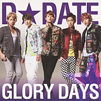 Ｄ★ＤＡＴＥ「 ＧＬＯＲＹ　ＤＡＹＳ」