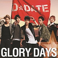 Ｄ★ＤＡＴＥ「 ＧＬＯＲＹ　ＤＡＹＳ」