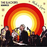 ザ・スラッカーズ「 ＳＬＡＣＫ　ＩＮ　ＪＡＰＡＮ」