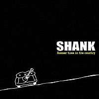 ＳＨＡＮＫ「 Ｓｕｍｍｅｒ　ｔｉｍｅ　ｉｎ　ｔｈｅ　ｃｏｕｎｔｒｙ」