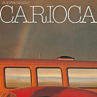 カリオカ「 Ｓｕｎｒｉｓｅ　Ｓｍｉｌｉｎ’」