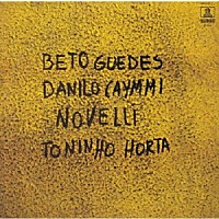 ベト・ゲヂス－ダニロ・カイミ－ノヴェーリ－トニーニョ・オルタ「 ベト・ゲチス－ダニロ・カイミ－ノヴェーリ－トニーニョ・オルタ」