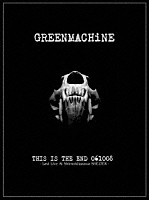 ＧＲＥＥＮ　ＭＡＣＨｉＮＥ「 ＴＨＩＳ　ＩＳ　ＴＨＥ　ＥＮＤ　０６１００８」