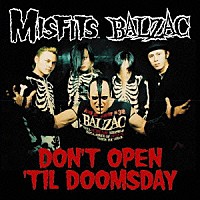 ミスフィッツ「 Ｄａｙ　Ｔｈｅ　Ｅａｒｔｈ　Ｃａｕｇｈｔ　Ｆｉｒｅ／Ｔｈｅ　Ｈａｕｎｔｉｎｇ　Ｄｏｎ’ｔ　Ｏｐｅｎ　’Ｔｉｌ　Ｄｏｏｍｓｄａｙ」