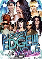 ＤＪ　ＯＧＧＹ「 ＥＤＧＥ！！！　Ｖｏｌ．５　－ＨＤ　Ｑｕａｌｉｔｙ　Ｖｉｄｅｏ　ＭＩＸ－」