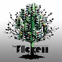 Ｔｈｅ　Ｆｌｉｃｋｅｒｓ 「Ａ　ＰＩＥＣＥ　ＯＦ　ＴＨＥ　ＷＯＲＬＤ」