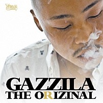 ＧＡＺＺＩＬＡ 「ＴＨＥ　ＯＲＩＺＩＮＡＬ」