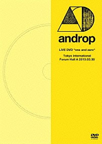 ａｎｄｒｏｐ 「ＬＩＶＥ　ＤＶＤ　“ｏｎｅ　ａｎｄ　ｚｅｒｏ”　＠Ｔｏｋｙｏ　Ｉｎｔｅｒｎａｔｉｏｎａｌ　Ｆｏｒｕｍ　Ｈａｌｌ　Ａ　２０１３．０３．３０」