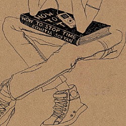 アディティア・ソフィアン「ハウ・トゥ・ストップ・タイム」