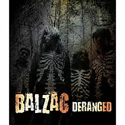 ＢＡＬＺＡＣ「ＤＥＲＡＮＧＥＤ」