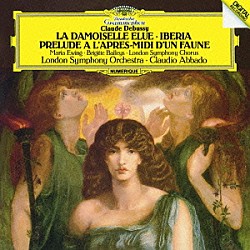 アバド　ＬＳＯ マリア・ユーイング ブリギッテ・ベイリーズ ロンドン交響合唱団 リチャード・ヒコックス ピーター・ロイド「ドビュッシー：牧神の午後への前奏曲／イベリア／選ばれた乙女」