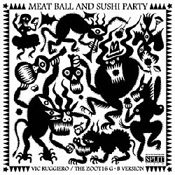 ＴＨＥ　ＺＯＯＴ１６　Ｇ・Ｂ　ＶＥＲＳＩＯＮ Ｖｉｃ　Ｒｕｇｇｉｅｒｏ「ＭＥＡＴＢＡＬＬ　ＡＮＤ　ＳＵＳＨＩ　ＰＡＲＴＹ」