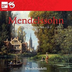 ラルキブデッリ「メンデルスゾーン：弦楽五重奏曲　第１番＆第２番」