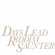 Ｒｉｄｄｉｍ　Ｓａｕｎｔｅｒ「Ｄａｙｓ　Ｌｅａｄ」