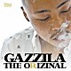 ＧＡＺＺＩＬＡ「ＴＨＥ　ＯＲＩＺＩＮＡＬ」