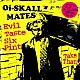 Ｏｉ－ＳＫＡＬＬ　ＭＡＴＥＳ「Ｅｖｉｌ　Ｔａｓｔｅ　Ｓｉｘ　Ｐｉｎｔ」