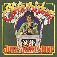 エルヴィン・ビショップ「 ジューク・ジョイント・ジャンプ」