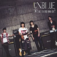 ＣＮＢＬＵＥ「 Ｗｈａｔ　ｔｕｒｎｓ　ｙｏｕ　ｏｎ？」