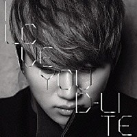 Ｄ－ＬＩＴＥ（ｆｒｏｍ　ＢＩＧＢＡＮＧ）　ｆｅａｔ．葉加瀬太郎「 Ｉ　ＬＯＶＥ　ＹＯＵ」