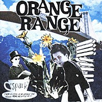 ＯＲＡＮＧＥ　ＲＡＮＧＥ「 ｓｐａｒｋ」