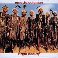 オーネット・コールマン＆プライム・タイム「 ヴァージン・ビューティー」