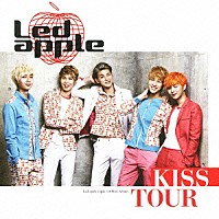 Ｌｅｄ　ａｐｐｌｅ「 ＫＩＳＳ　ＴＯＵＲ」