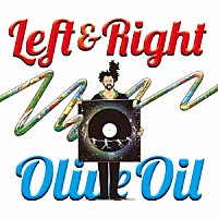 Ｏｌｉｖｅ　Ｏｉｌ「 ＬＥＦＴ　＆　ＲＩＧＨＴ」
