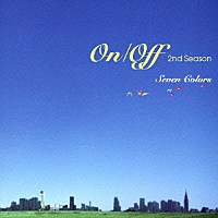 （Ｖ．Ａ．）「 Ｏｎ／Ｏｆｆ　２ｎｄ　ｓｅａｓｏｎ　－Ｓｅｖｅｎ　Ｃｏｌｏｒｓ－」