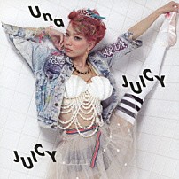 Ｕｎａ 「ＪＵＩＣＹ　ＪＵＩＣＹ」