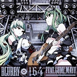 １６４　ｆｅａｔ．ＧＵＭＩ，ＭＡＹＵ「ＢＬＵＲＲＹ」