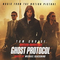 マイケル・ジアッキノ Ｍａｌａ　Ｇａｎｇｕｌｙ Ｆａｒａｈ　Ｋｉｄｗａｉ Ｃｈａｒａｎｊｅｅｔ　Ｖｉｒｄｉ Ａｇｏｓｔｉｎｏ　Ｃａｓｔａｇｎｏｌａ Ｊｏｈｎ　Ｋｉｍｂｅｒｌｉｎｇ Ｊｏｎａｔｈａｎ　Ｍａｃｋ Ｇｅｒａｌｄ　Ｗｈｉｔｅ「オリジナル・サウンドトラック　ミッション：インポッシブル　ゴースト・プロトコル」