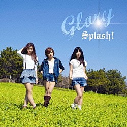 Ｓｐｌａｓｈ！「Ｇｌｏｒｙ／Ｃｒａｚｙ４ｙｏｕ」