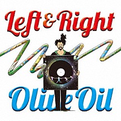 Ｏｌｉｖｅ　Ｏｉｌ「ＬＥＦＴ　＆　ＲＩＧＨＴ」