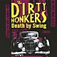ダーティー・ホンカーズ Ｇａｄ　Ｈｉｎｋｉｓ　ａｋａ　Ｎｅｃｋｂｒｅａｋａ Ａｎｄｒｅａ　Ｒｏｂｅｒｔｓ　ａｋａ　Ｓｃｒｅｅｃｈｙ　２　Ｓｈｏｅｓ Ｆｌｏｒｅｎｔ　Ｍａｎｎａｎｔ　ａｋａ　Ｆｌａｐ　Ｊａｃｋ　Ｍａｌｏｎｅ Ｌａｕｒｅｎｔ　Ｈｕｍｅａｕ Ｂｏｔｓ Ｇａｌ　Ｂａｒ　Ａｄｏｎ Ｔｏｔｏ　Ｗｏｌｆ「Ｄｅａｔｈ　ｂｙ　Ｓｗｉｎｇ」