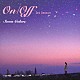 （Ｖ．Ａ．） 友歌里 髙木奏子 當山奈央 恒川恵美 宮本淳子 絹子 ａｎｒｙ「Ｏｎ／Ｏｆｆ　３ｒｄ　ｓｅａｓｏｎ　－Ｓｅｖｅｎ　Ｃｏｌｏｒｓ－」